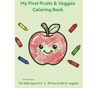 My First Fruits and Vegetables Coloring Book: 30 Cute Kawaii Coloring Pages for Toddlers and Kids Ages 2-4 (My First Coloring Book)