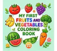 My First Fruits and Vegetables Coloring Book: Big, Adorable Coloring Pages with Bold Outlines-Perfect for Toddlers and Preschoolers Aged 3 to 6 (My ... Book for Toddlers and Preschoolers Ages 3-6)
