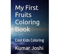 My First Fruits and Vegetables Coloring Book: Cool Kids Coloring