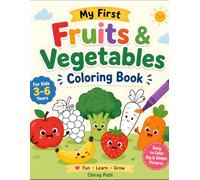 My First Fruits and Vegetables Coloring Book for Kids Ages 3-6: Fun & Easy Coloring Pages to Learn Healthy Foods | Cute Fruits & Veggies for Toddlers, Preschool & Kindergarten