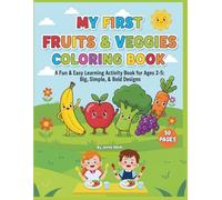 My First Fruits and Vegetables Coloring Book for Toddlers: A Fun and Easy Learning Activity Book for Preschool, Kindergarten, and Kids Ages 2-5: Big, Simple, and Bold Designs