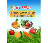 My First Fruits and Vegetables Coloring Book: Fun and Easy Coloring for Kids Ages 3-6