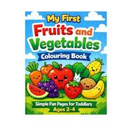 My First Fruits and Vegetables Colouring Book: Fruits and Vegetables for Toddlers Ages 2-4