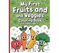 My First Fruits and Veggies Coloring Book - For Toddlers Ages 2+: Simple and beautiful designs that are bold and unique.