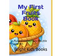 My First Fruits Book: Fun and Healthy Fruits for Little Learners