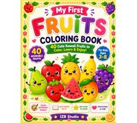 My First Fruits Coloring Book: 40 Cute Kawaii Fruits to Color, Learn & Enjoy! | Fun Facts & Color Reference Images | Educational Coloring Book for Kids Ages 3-8