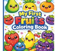 My First Fruits Coloring Book: A Fun Bold and Easy Coloring Book for Toddlers and Preschool Kids Ages 3+