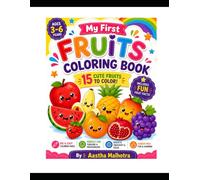 My First Fruits Coloring Book: A Fun Coloring Adventure with 15 Fruits, Big Bold Outlines, and Cute Fruit Facts for Toddlers & Preschoolers