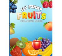 MY FIRST FRUITS COLORING BOOK by Ramneek Kaur: Simple and Creative way to learn different kinds of Fruits (Coloring Books for Toddlers)