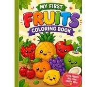 My First Fruits Coloring Book: Cute and Easy Fruit Coloring Pages for Kids Ages 3-8