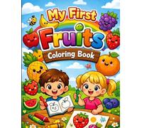 My First Fruits Coloring Book: Easy & Cute Fruit Coloring Pages for Toddlers Ages 3-6 | Bold & Simple Designs for Early Learning and Creativity