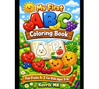 My First Fruits Coloring Book for Kids Ages 3-6: Fun and Easy A-Z Fruit Coloring Pages for Toddlers and Preschoolers | Simple Big Designs for Early Learning and Creativity