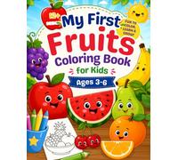 My First Fruits Coloring Book for Kids Ages 3-6: Fun and Easy Fruit Coloring Pages for Toddlers and Preschoolers | Simple, Bold Designs to Encourage Creativity, Learning, and Fine Motor Skills