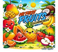 My First Fruits Coloring Book for Kids Ages 3-6: Fun and Easy Fruit Coloring Pages for Toddlers & Preschoolers | Big Simple Designs to Learn Fruits, Build Motor Skills & Enjoy Screen-Free Fun