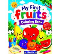 My First Fruits Coloring Book for Kids Ages 3-6: Fun & Easy Fruit Coloring Pages with Big, Bold Outlines for Toddlers and Preschoolers | Learn Fruits While Coloring