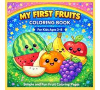 My First Fruits Coloring Book for Kids Ages 3-8: Simple and Easy Fruit Coloring Pages for Toddlers and Preschoolers