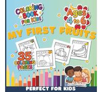 My First Fruits Coloring Book for Kids Ages 4-6: 35 Fun and Easy Fruit Coloring Pages for Early Learners and Preschool Artists