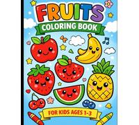 My First Fruits Coloring Book for Toddlers (Ages 1-3): Fun & Easy Coloring Pages with Big, Simple Fruit Designs for Little Kids