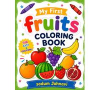 My First Fruits Coloring Book: Fun and Easy Fruit Coloring Pages for Toddlers and Preschool Kids Ages 3-6 | Learn Fruits, Colors, and Healthy Foods Through Creative Coloring