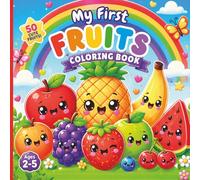 My First Fruits Coloring Book: Fun & Easy Coloring Book for Toddlers Ages 2-5 (My First Coloring World)