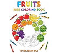 My First Fruits Coloring Book: Fun Learning Activity Book for Toddlers and Preschoolers Ages 3-6