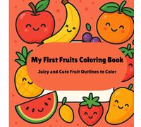 My First Fruits Coloring Book: Juicy and Cute Fruit Outlines to Color