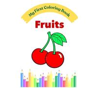 My First Fruits Coloring Book: Simple and Fun Coloring Pages for Toddlers Ages 2-4 (My First Coloring Book)
