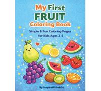 My First Fruits Coloring Book: Simple Fruits Coloring Pages to Learn and Color for Kids Ages 2-5