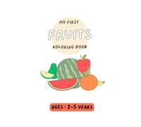My First Fruits Coloring Book: Simple Pictures for Toddlers to Learn Fruit Colors and Names