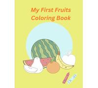 My First Fruits Colouring Book: Fun & Easy Coloring for kids ages 3-5 | Learn Colours nad Fruits