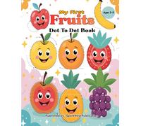 My First Fruits Dot-to-Dot Book for Kids Ages 2-5: Learn, Count, Trace, and Color Fruits | Preschool & Toddler Activity Book for Early Learning, Creativity, and Fine Motor Skills