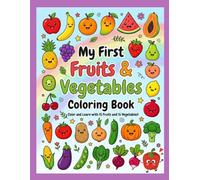 My First Fruits & Vegetables Coloring Book: Color and Learn with 15 Fruits and 15 Vegetables