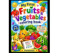 My First Fruits & Vegetables Coloring Book: Fun and Easy Coloring Pages for Kids Ages 3-5 | Learn Fruits and Vegetables While Coloring | Preschool and Kindergarten Activity Book