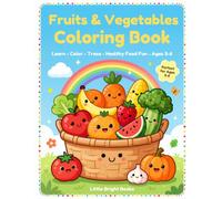 My First Fruits & Vegetables Coloring Book: Learn Healthy Foods, Color, Trace & Count! Fun Activities for Kids Ages 3-6 (Little Bright Learning Adventures)