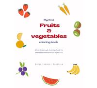 My First Fruits & Veggies Coloring & Activity Book: A Fun Preschool Book to Learn Fruit and Vegetable Names, Practice Letters, and Color