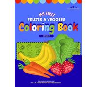 MY FIRST FRUITS & VEGGIES COLORING BOOK: FOR TODDLERS