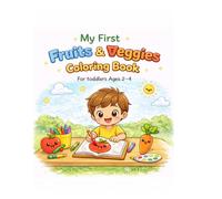 My First Fruits & Veggies Coloring Book: Fun and Easy Coloring Pages for Toddlers Ages 2-4