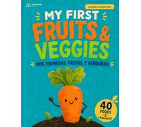 My First Fruits & Veggies / Mis primeras frutas y verduras: A Bilingual Coloring Book in English and Spanish with 40 Foods and Real Facts About How They Grow