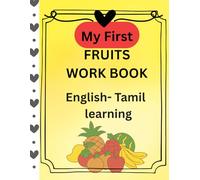 My First Fruits Workbook: English-Tamil Learning Activities for Kids Ages 3-7: 15 Fruits | Tracing Practice | Coloring Pages | Counting Activities | ... Games | Bilingual English-Tamil Learning
