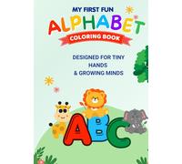 My First Fun Alphabet Coloring Book: A Beginner-Friendly Coloring Book with Bold Lines & Simple Pages for Kids