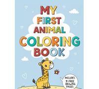 My First Fun Animal Coloring Book for Kids Ages 1-7: 40 Cute Animals to Color + 9 Free Drawing Pages: 40 Cute Animals to Color + 9 Free Drawing Pages for Kids Ages 1-7
