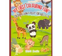 My First Fun Colouring Book: Colour, Learn & Play! For Ages 3-5