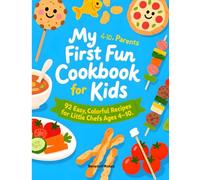 My First Fun Cookbook for Kids: 92 Easy, Colorful Recipes for Little Chefs Ages 4-10 (THE LITTLE CHEF ADVENTURES SERIES)