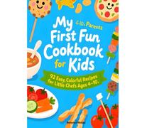 My First Fun Cookbook for Kids: 92 Easy, Colorful Recipes for Little Chefs Ages 4-10 (THE LITTLE CHEF ADVENTURES SERIES)