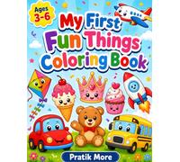 My First Fun Things Coloring Book for Kids Aged 3-6: Big and Simple Everyday Things to Color for Boys and Girls-Creative Learning, Fine Motor Skills & Screen-Free Fun