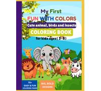 My First Fun with colors: Cute animal, birds and insects coloring book for kids (ages 3-8)