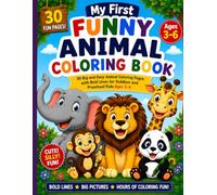My First Funny Animal Coloring Book: 30 Big and Easy Coloring Pages with Bold Lines for Kids Ages 3-6, Toddlers, Preschoolers, and Kindergarten Kids