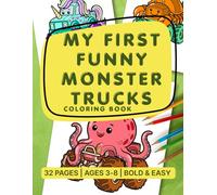 My First Funny Monster Trucks Coloring Book: 32 Unique and Silly Vehicles for Toddlers and Kids Ages 3-8, Bold and Easy Designs with Food, Animals, and Fantasy Trucks (No Bleed)