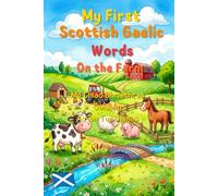 My First Gaelic Words - Mo Chiad Bhriathran Gàidhlig: Bilingual Early Learning Picture Book for Kids with English Translations and Easy Pronunciation ... - Volume 2 On The Farm (6x9 Portrait Edition)