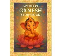 My First Ganesh Storybook: 11 Magical Stories of Wisdom, Kindness and Courage for Kids (My First Divine Stories Series)